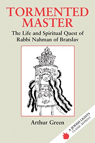 Tormented Master: The Life and Spiritual Quest of Rabbi Nahman of Bratslav (Jewish Lights Classic Reprint) von Jewish Lights